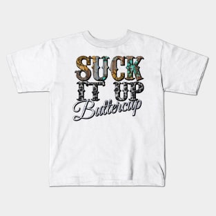 Suck It Up Buttercup sunflower Kids T-Shirt